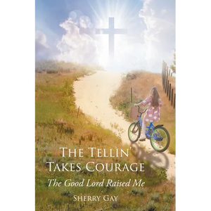The Tellin' Takes Courage: The Good Lord Raised Me - Paperback