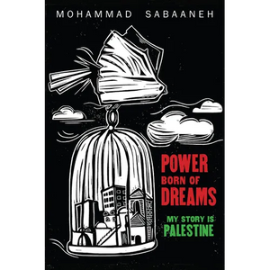 Power Born of Dreams: My Story Is Palestine - Paperback