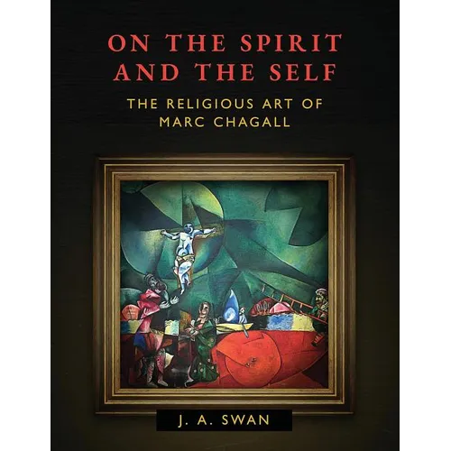 On the Spirit and the Self: The Religious Art of Marc Chagall - Paperback