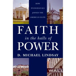 Faith in the Halls of Power: How Evangelicals Joined the American Elite - Paperback