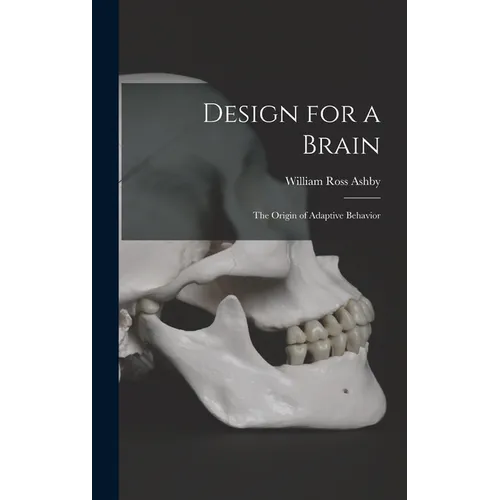 Design for a Brain; the Origin of Adaptive Behavior - Hardcover