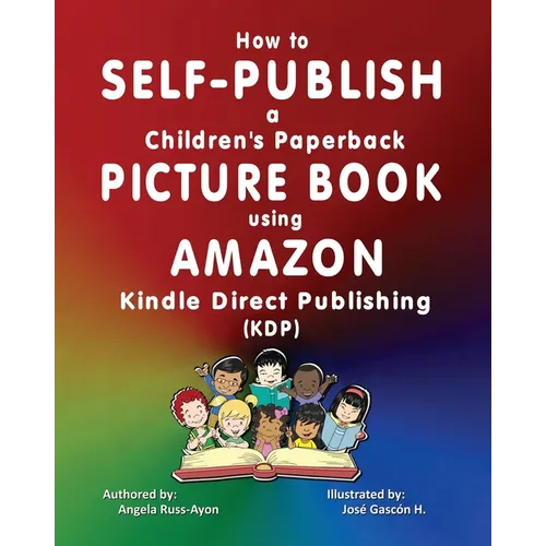 How to Self-Publish a Children's Picture Book using Amazon Kindle Direct Publishing (KDP) - Paperback