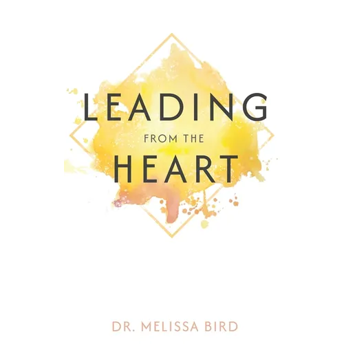 Leading From the Heart - Hardcover