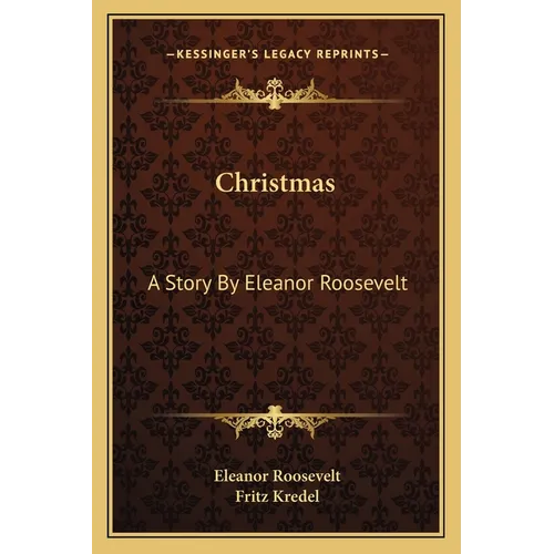 Christmas: A Story By Eleanor Roosevelt - Paperback