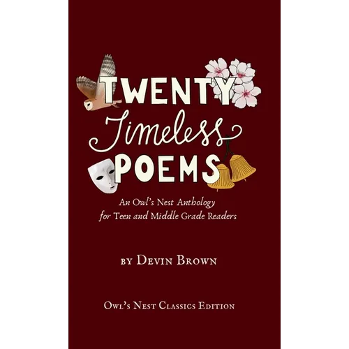 Twenty Timeless Poems: An Owl's Nest Anthology for Teen and Middle Grade Readers - Hardcover