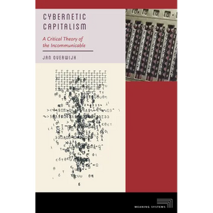 Cybernetic Capitalism: A Critical Theory of the Incommunicable - Paperback