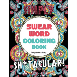Swear Word Coloring Book: 40 Sh*tacular Sweary Designs for Adults - Sweary Mandalas, Sweary Animals & Flowers: Color Your Stress Away! - Paperback