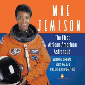 Mae Jemison The First African American Astronaut Women Astronaut Book Grade 3 Children's Biographies - Paperback