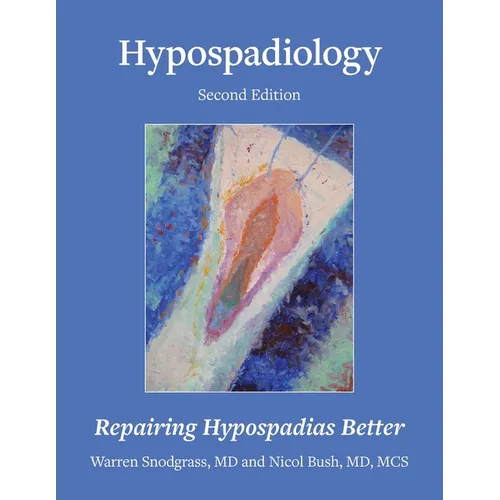 Hypospadiology, Second Edition: Repairing Hypospadias Better - Paperback