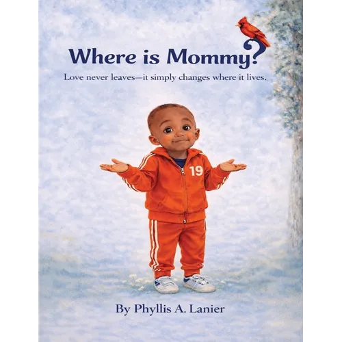 Where Is Mommy? Love Doesn't Leave-It Simply Changes Where It Lives - Paperback