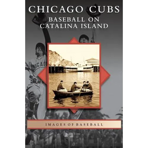 Chicago Cubs: Baseball on Catalina Island - Hardcover