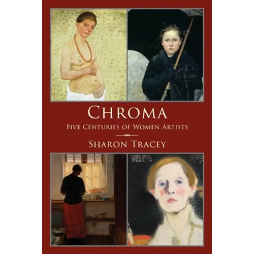 Chroma: Five Centuries of Women Artists - Paperback