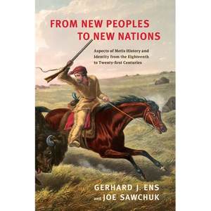 From New Peoples to New Nations: Aspects of Metis History and Identity from the Eighteenth to the Twenty-First Centuries - Paperback