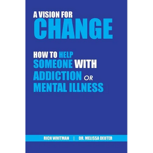 A Vision for Change: How to Help Someone With Addiction or Mental Illness - Paperback