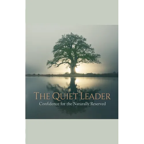 The Quiet Leader: Confidence for the Naturally Reserved - Paperback