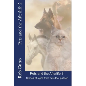 Pets and the Afterlife 2: Signs from Pets That Have Passed - Paperback
