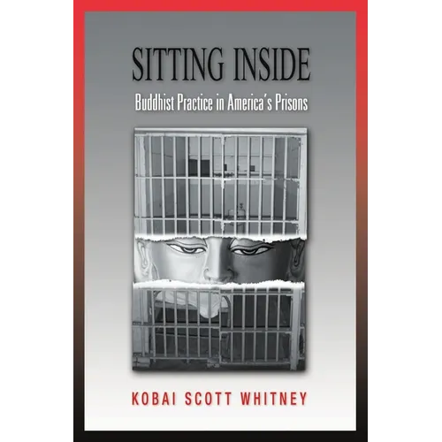 Sitting Inside: Buddhist Practice in America's Prisons - Paperback