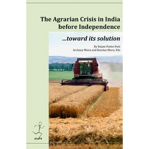 The agrarian crisis in India before independence: toward its solution - Paperback