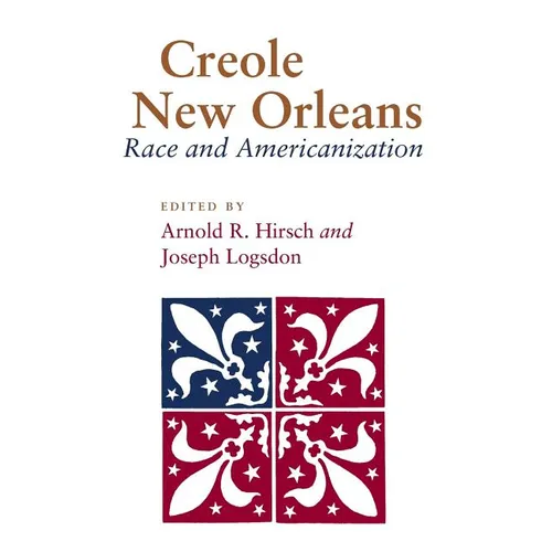Creole New Orleans: Race and Americanization - Paperback