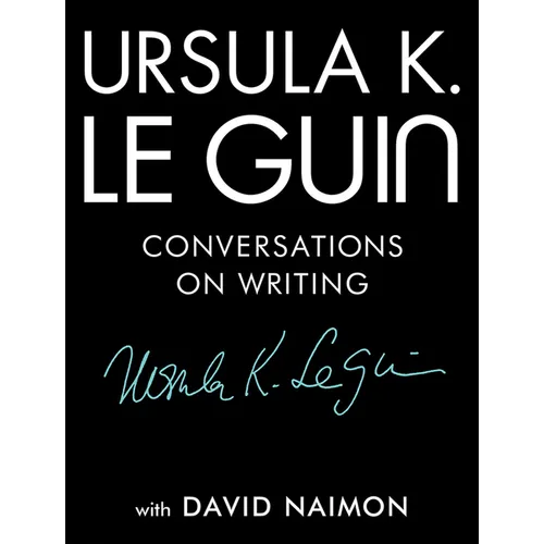 Ursula K. Le Guin: Conversations on Writing - Hardcover
