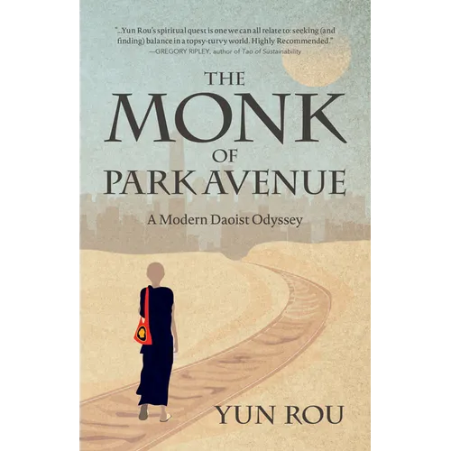 The Monk of Park Avenue: A Modern Daoist Odyssey (a Taoist's Memoir of Spiritual Transformation) - Paperback