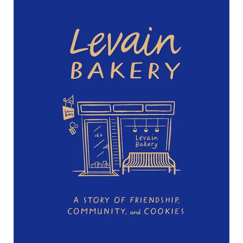 Levain Bakery: A Story of Friendship, Community, and Cookies - Hardcover