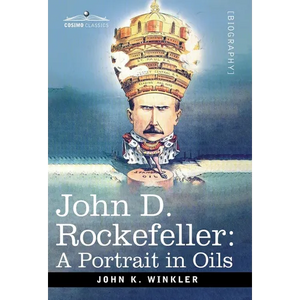 John D. Rockefeller: A Portrait in Oils - Hardcover