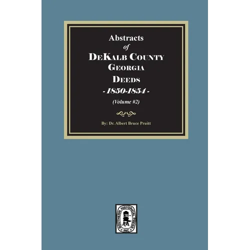 Abstracts of DeKalb County, Georgia Deeds, 1850-1854. (Volume #2) - Paperback