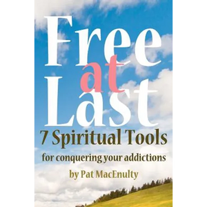 Free At Last: 7 Spiritual Tools for conquering your addictions - Paperback