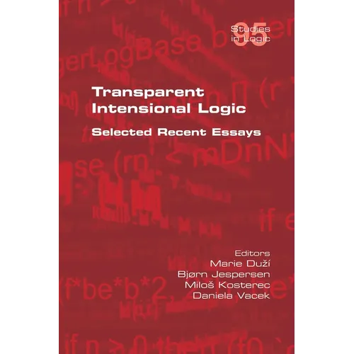 Transparent Intensional Logic: Selected Recent Essays - Paperback