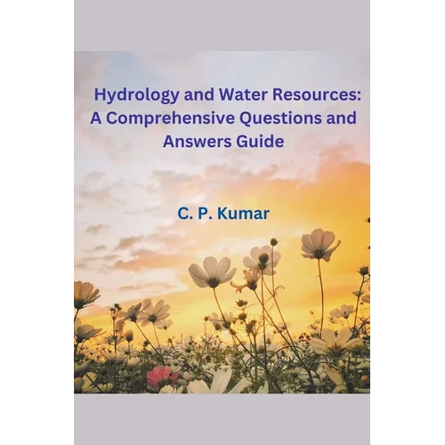 Hydrology and Water Resources: A Comprehensive Questions and Answers Guide - Paperback