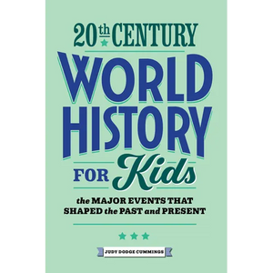 20th Century World History for Kids: The Major Events That Shaped the Past and Present - Paperback