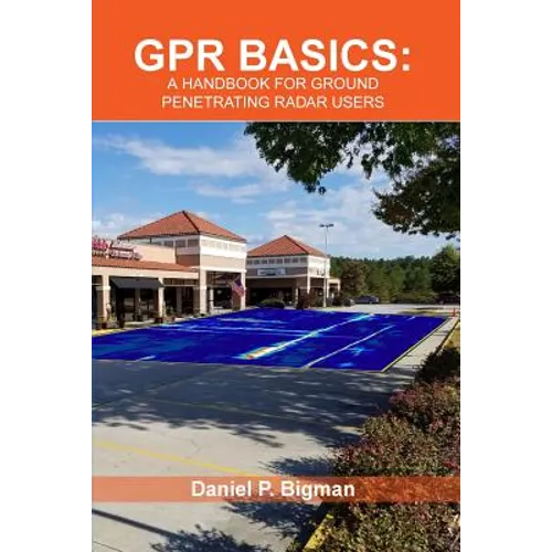 Gpr Basics: A Handbook for Ground Penetrating Radar Users - Paperback
