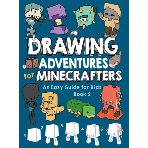 Drawing Adventures for Minecrafters Book 2: An Easy Guide for Kids - Hardcover