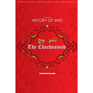 The Chachnamah: Giving the Hindu period down to the Arab Conquest - Paperback