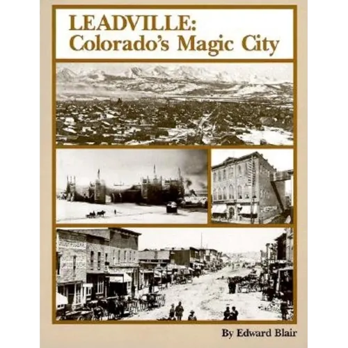 Leadville: Colorado's Magic City - Paperback