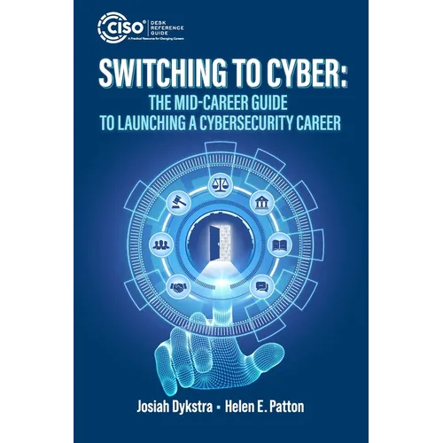 Switching to Cyber: The Mid-Career Guide to Launching a Cybersecurity Career - Paperback