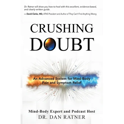 Crushing Doubt: An Advanced System for Mind-Body Pain and Symptom Relief - Paperback