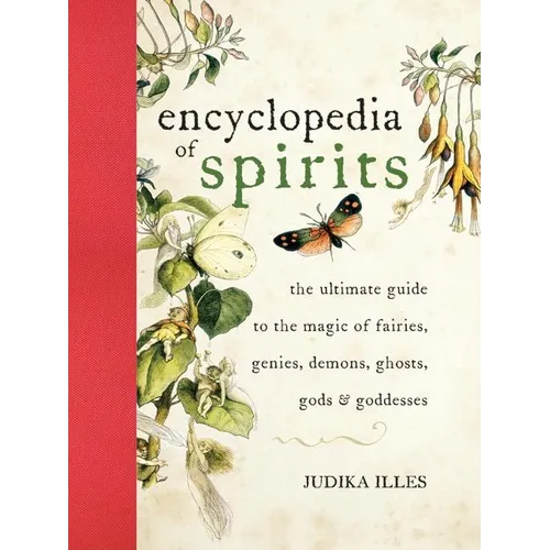 The Encyclopedia of Spirits: The Ultimate Guide to the Magic of Fairies, Genies, Demons, Ghosts, Gods and Goddesses - Hardcover