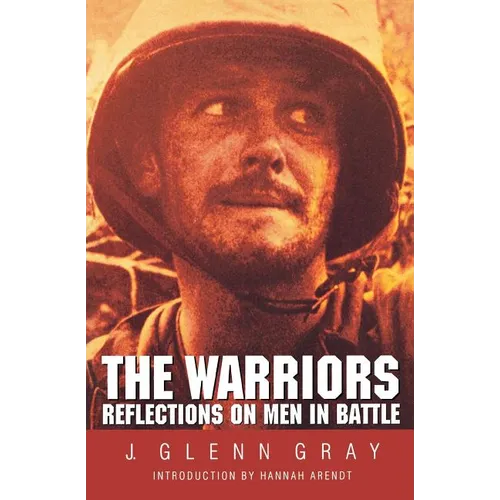 The Warriors: Reflections on Men in Battle (Revised) - Paperback