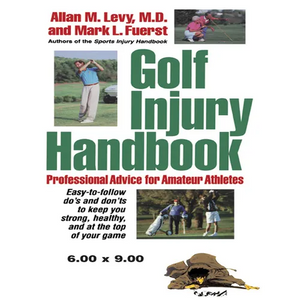 Golf Injury Handbook: Professional Advice for Amateur Athletes - Hardcover