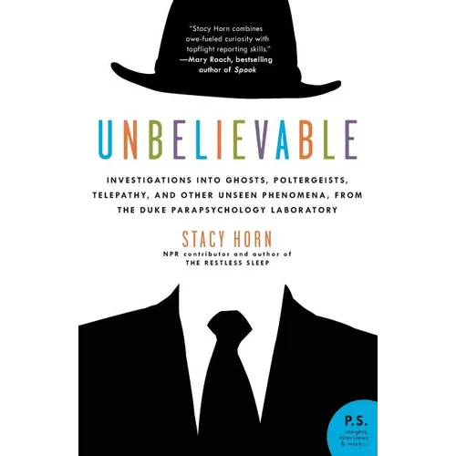 Unbelievable: Investigations Into Ghosts, Poltergeists, Telepathy, and Other Unseen Phenomena, from the Duke Parapsychology Laborato - Paperback