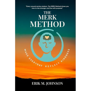 The MERK Method: Make Everyday Reflect Kindness - Paperback