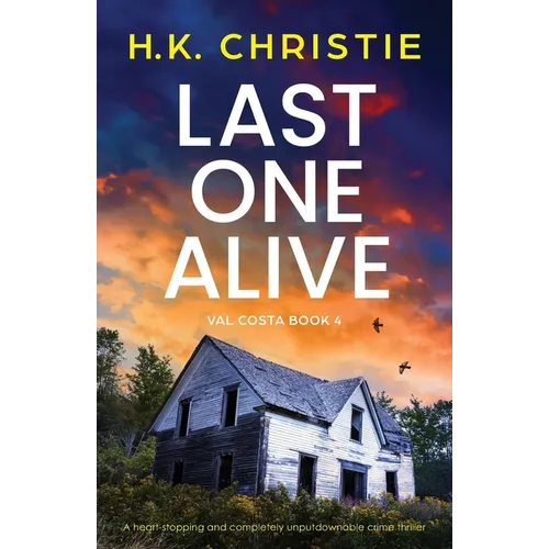 Last One Alive: A heart-stopping and completely unputdownable crime thriller - Paperback