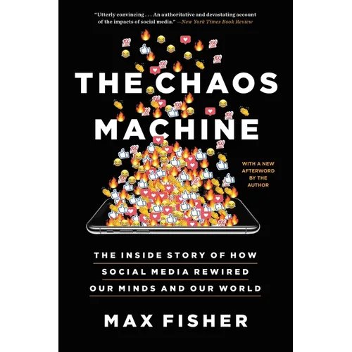 The Chaos Machine: The Inside Story of How Social Media Rewired Our Minds and Our World - Paperback