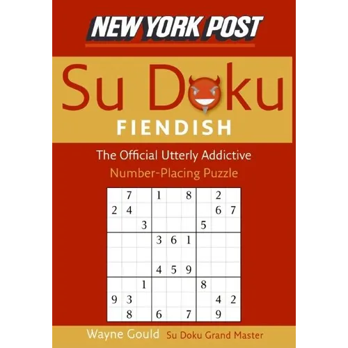 New York Post Fiendish Sudoku: The Official Utterly Addictive Number-Placing Puzzle - Paperback