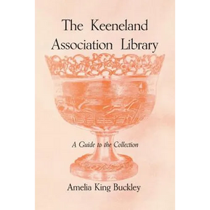 The Keeneland Association Library: A Guide to the Collection - Paperback