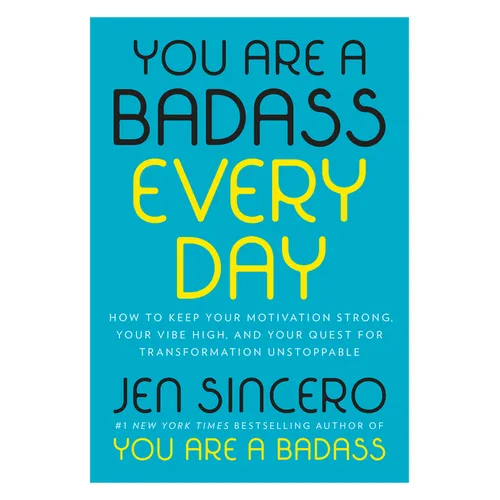 You Are a Badass Every Day: How to Keep Your Motivation Strong, Your Vibe High, and Your Quest for Transformation Unstoppable - Hardcover