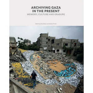 Archiving Gaza in the Present: Memory, Culture and Erasure - Paperback