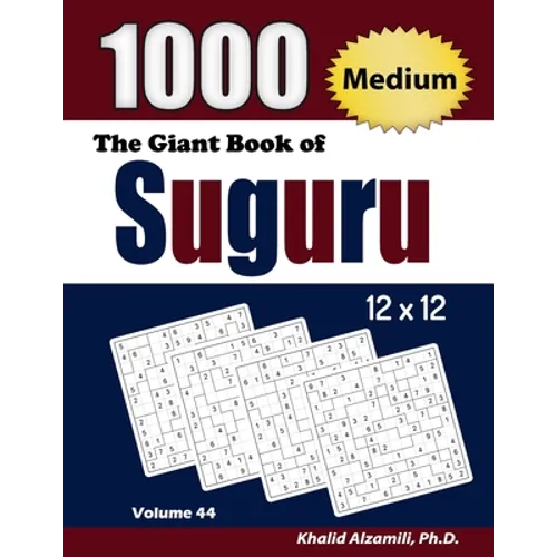 The Giant Book of Suguru: 1000 Medium Number Blocks (12x12) Puzzles - Paperback